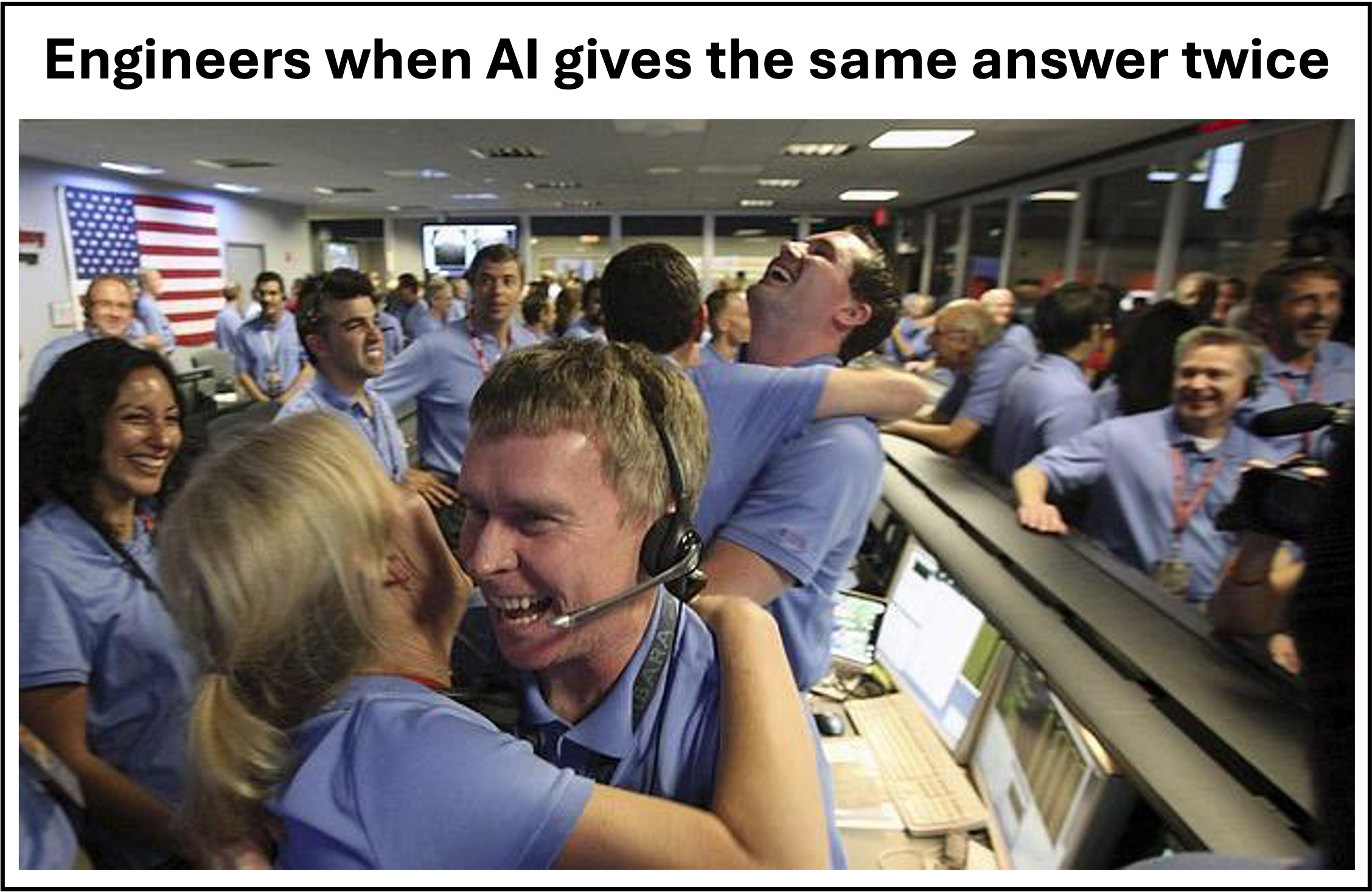 Meme showing engineers celebrating when AI gives the same answer twice.